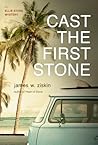 Cast the First Stone by James W. Ziskin