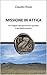 MISSIONE IN ATTICA: Un'indagine dell'agrimensore Quintilio e del liberto Hicesius (Quintilio, Vita tra Repubblica e Impero Vol. 2) (Italian Edition)