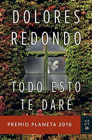 Portada de Todo esto te daré, de Dolores Redondo