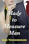 Made to Measure Man: A Weissenberger Romantic Suspense Novel, Book One Made to Measure Man: A Weissenberger Romantic Suspense Novel, Book One