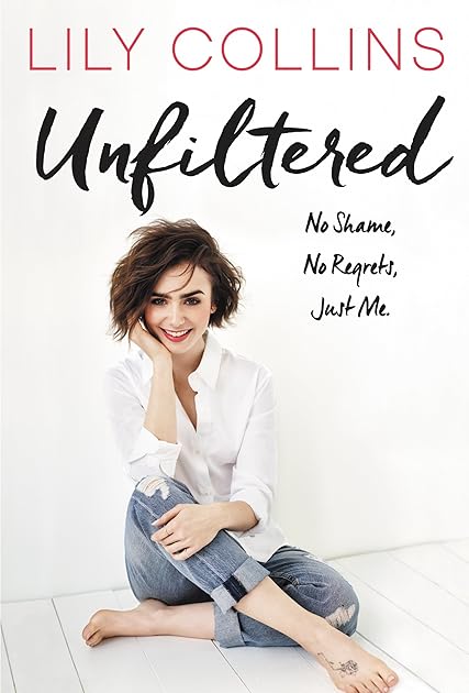 Unfiltered: No Shame, No Regrets, Just Me