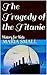 The Tragedy of the Titanic:...