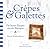 Crepes & Galettes: Die besten Rezepte aus der Bretagne (German Edition)