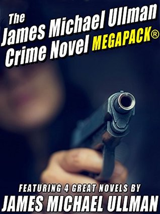 The James Michael Ullman Crime Novel MEGAPACK®: 4 Great Crime Novels (Kindle Edition)