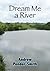 Dream Me a River