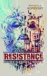 Resistance by Mikhaeyla Kopievsky