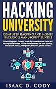 Hacking University: Computer Hacking and Mobile Hacking 2 Manuscript Bundle: Essential Beginners Guide on How to Become an Amateur Hacker and Hacking Mobile Devices, Tablets, Game Consoles, and Apps.