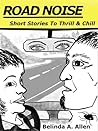 Road Noise: Short Stories To Thrill Chill