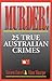 Murder! : 25 True Australian Crimes