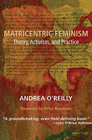 Matricentric Feminism: Theory, Activism, Practice (Kindle Edition)