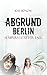 Abgrund Berlin by Kat Hönow