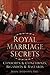 Royal Marriage Secrets: Consorts & Concubines, Bigamists & Bastards