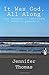 It Was God, All Along by Jennifer Thomas