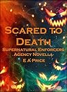 Scared to Death (Supernatural Enforcers Agency, #5.5)