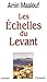 Les échelles du levant (Littérature) by Amin Maalouf