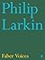 Philip Larkin: a Twenty-minute Selection (Faber Voices)