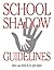 School Shadow Guidelines