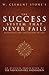 W. Clement Stone's The Success System That Never Fails by W. Clement Stone W. Clement Stone's The Success System That Never Fails by W. Clement Stone