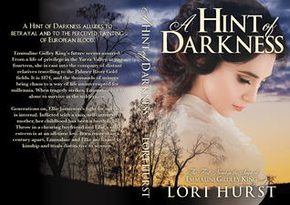 A Hint of Darkness: An Australian novel linking Contemporary & Victorian; parallels the lives of two women. The spectre of revenge shadows Emmaline as ... (The Saga of Emmaline Gidley-KIng)
