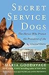 Secret Service Dogs by Maria Goodavage