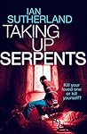 Taking Up Serpents (Brody Taylor Thrillers, #3) Taking Up Serpents (Brody Taylor Thrillers, #3)