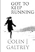 GOT TO KEEP RUNNING by Colin Galtrey