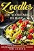Zoodles Cut your Carbs in Half!: Utilize your Zoodles Maker with this Amazing Zoodles Recipes Cookbook