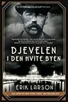 Djevelen i den hvite byen; mord, magi og mani på verdensutsti... by Erik Larson