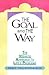 The Goal and the Way : The Vedantic Approach to Life's Problems