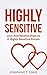 Highly Sensitive: Love And Relationships As A Highly Sensitive Person (HSP Book 2)