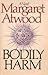 Bodily Harm by Margaret Atwood Bodily Harm by Margaret Atwood