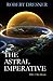 The Astral Imperative: Vol ...