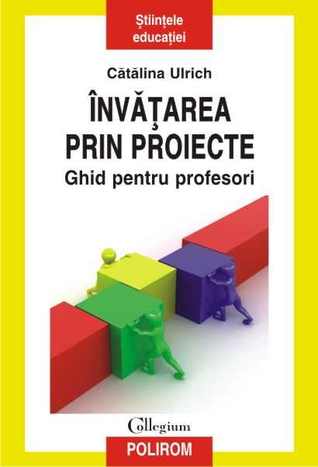 Învățarea prin proiecte: ghid pentru profesori