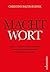 Machtwort: Angst, Wut und Ohnmacht überwinden. Klarer denken und entscheiden. Widerstandskraft stärken (German Edition)