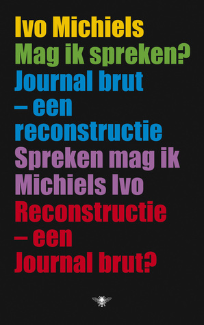 Mag ik spreken? Journal brut - een reconstructie