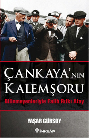 Çankaya'nın Kalemşoru - Bilinmeyenlerle Falih Rıfkı Atay (Paperback)