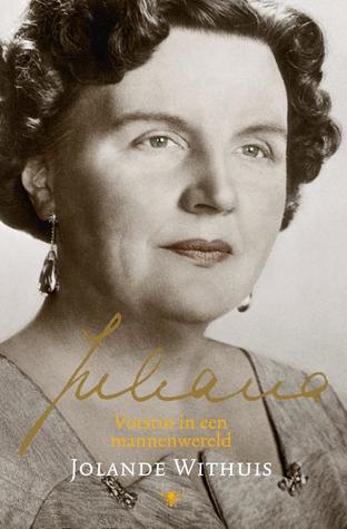 Juliana: Vorstin in een mannenwereld (Hardcover)