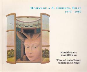 Hommage à S. Corinna Bille 1979-1989: Mon Rêve a su, mon Oeil a vu