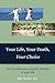 Your Life, Your Death, Your Choice: How to Have your Voice to the End of your Life