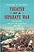 Theater of a Separate War: The Civil War West of the Mississippi River, 1861-1865