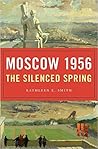 Moscow 1956 by Kathleen E. Smith