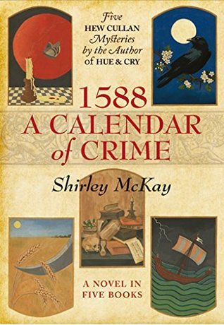 1588: A Calendar of Crime: One Year, Five Mysteries (The 1588: A Calendar of Crime Book 6)