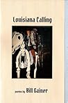 Louisiana Calling by Bill Gainer