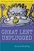 Great Lent Unplugged: The F...
