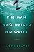The Man Who Walked on Water