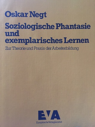 Soziologische Phantasie und exemplarisches Lernen. Zur Theorie und Praxis der Arbeiterbildung
