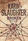 Broken - Destroçada by Karin Slaughter Broken - Destroçada by Karin Slaughter
