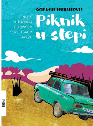 Piknik U Stepi: Priče S Putovanja Po Bivšem Sovjetskom Savezu (Paperback)