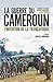 La guerre du Cameroun. L’in...