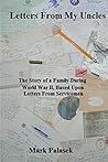 Letters From My Uncles: The Story of a Family During World War II, Based Upon Letters From Servicemen Letters From My Uncles: The Story of a Family During World War II, Based Upon Letters From Servicemen
